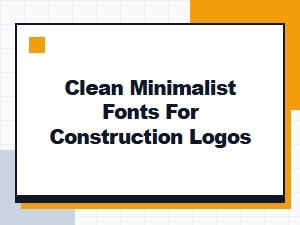 Minimalist Construction Logos: Font Selection Guide
