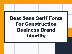 Best Modern Sans Serif Fonts for Construction Brand Identity