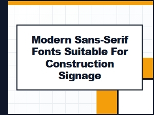 Modern Sans Serif Fonts for Construction Signage