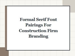 Professional Formal Font Pairings for Construction Firms