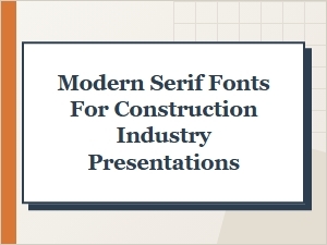 The Essential Modern Serif Fonts for Construction Presentations