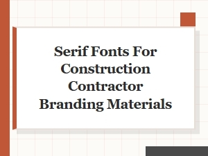 Sturdy Serif Fonts for Contractor Branding Materials